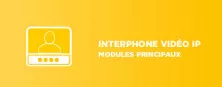 Modules principaux pour interphone vidéo IP